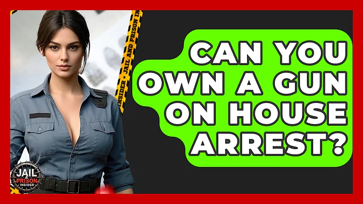 Can You Own A Gun On House Arrest? - Jail & Prison Insider