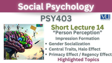 PSY403 Short Lecture 14_Person Perception_Gender socialization_Central Traits_Primacy Effect_Regency