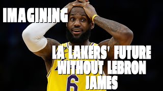 Imagining LA Lakers' Future Without LeBron James