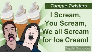 Tongue Twister 3- I Scream, You Scream, We All Scream for Ice Cream English Lesson