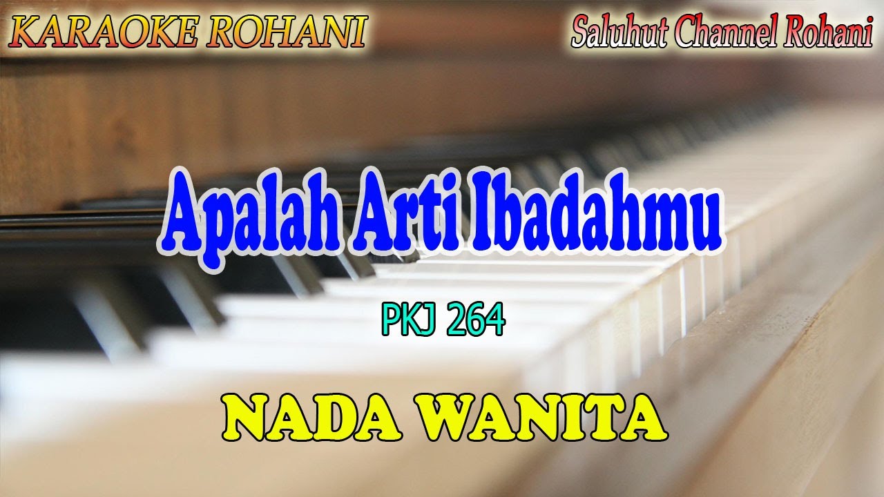 APALAH ARTI IBADAHMU ll KARAOKE ROHANI ll PKJ 264 ll NADA WANITA D=DO
