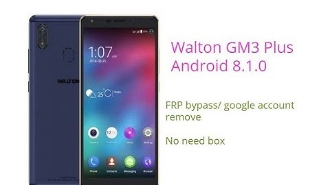 WALTON GM3 PLUS FRP/GOOGLE ACCOUNT REMOVE