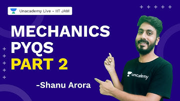 Mechanics PYQs Part 2 | Physics| Shanu Arora | IIT JAM 2022 | Unacademy Live IIT JAM