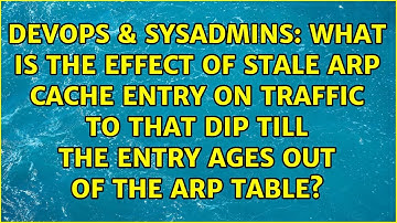 What is the effect of stale ARP cache entry on traffic to that DIP till the entry ages out of...
