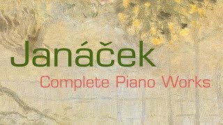 Janácek: Complete Piano Works (Full Album)