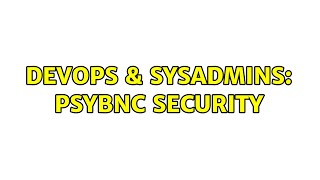 DevOps & SysAdmins: PsyBNC security