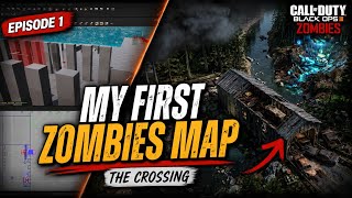 I’m Making a Black Ops 3 Zombies Map - The Crossing | Episode 1