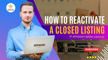 "How to Reactivate a Closed Listing on Amazon Seller Central: Step-by-Step Tutorial"