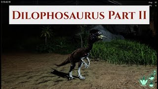 Life of a Dilophosaurus ~ Part TWO [The Isle Evrima]