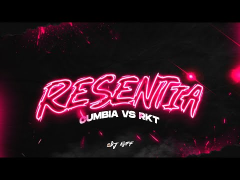 Resentia (Cumbia vs Rkt) - DJ NEF