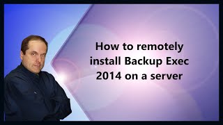 How to remotely install Backup Exec 2014 on a server