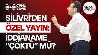 #CANLI I Silivri'den Özel Yayın: İBB iddianamesi "çöktü" mü?