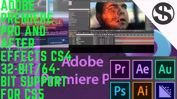 Adobe Premiere Pro and After Effects CS4 32 Bit Support For CS5