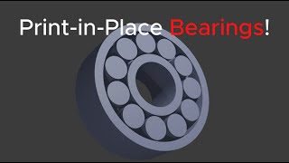 Designing 3D Printable Bearings - A Guide to my Process