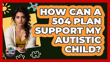 How Can A 504 Plan Support My Autistic Child? - Answers About Autism