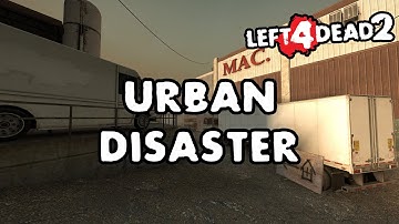 Left 4 Dead 2 - Urban Disaster [Full Campaign]