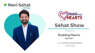 Sehat Show | Enabling Hearts | Episode# 01