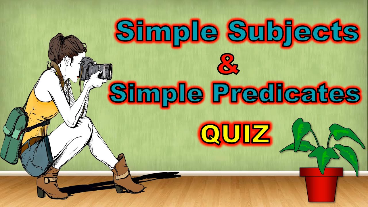 SIMPLE SUBJECT AND SIMPLE PREDICATE Simple Subject And Simple simple-subject-and-simple-predicate-simple-subject-and-simple