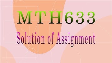 MTH633||Solution of Assignment#2  @puremathswithusama19