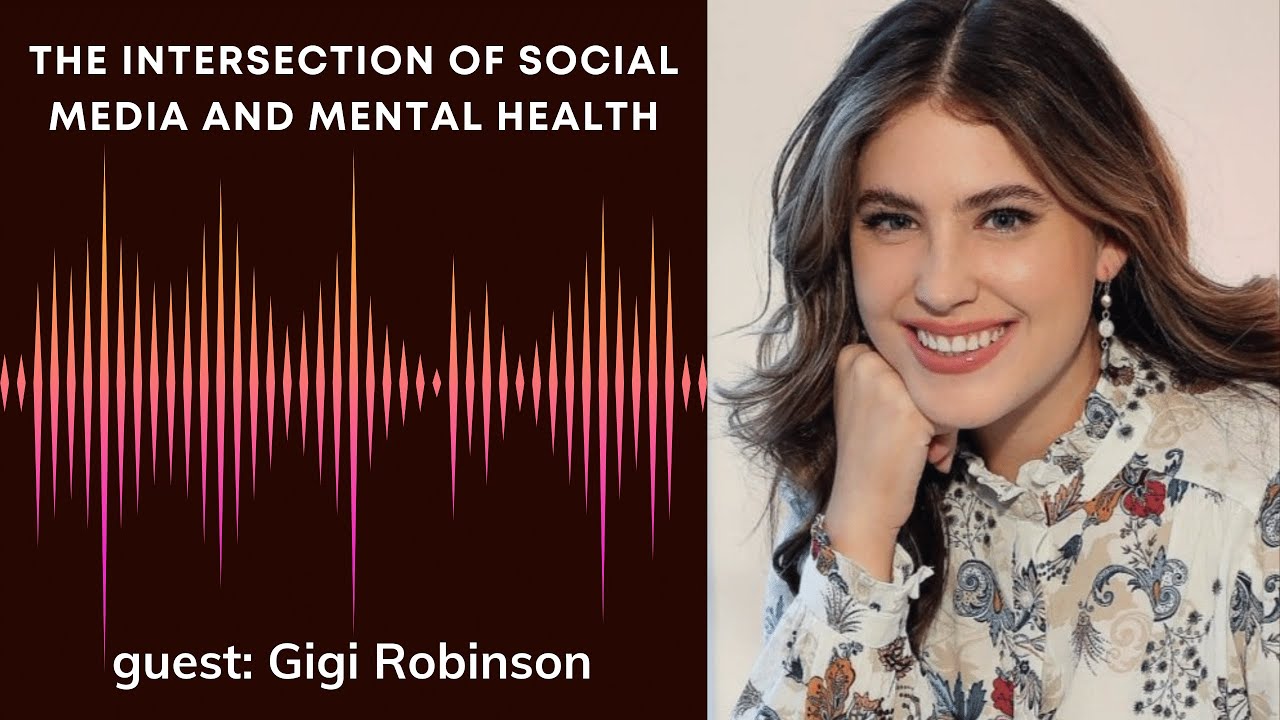 The Intersection of Social Media and Mental Health with Gigi Robinson ...
