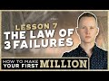 How To Make Your First Million | Lesson 7: The Law of 3 Failures