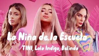 TINI, Lola Indigo ft Belinda - La Niña de la Escuela (letra/lyrics)