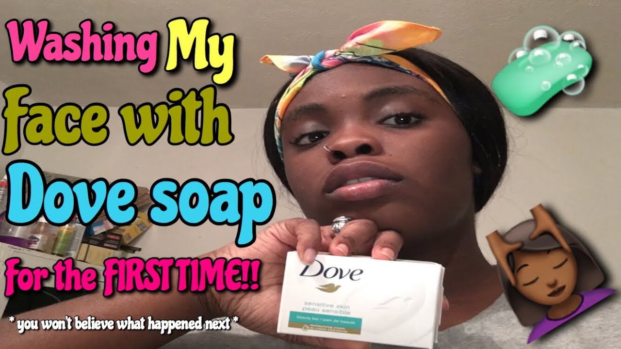 WASHING MY FACE WITH DOVE SOAP FOR THE FIRST TIME (DID I MAKE AN