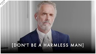 'A Harmless Man Is NOT A Good Man' - Jordan Peterson Motivation by WisdomTalks 4,761 views 6 days ago 11 minutes, 40 seconds