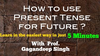 How to Present tense for Future . ( Competitive Exam and ETT Paper II Eng) in Hindi/Punjabi and Eng