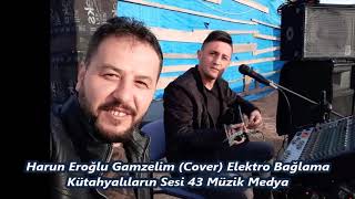 Harun Eroğlu Gamzelim 10 Cover Elektro Bağlama Kütahyalıların Sesi 43 Müzik Medya Resimi