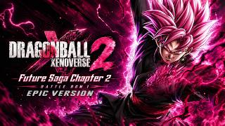 Dragon Ball Xenoverse 2 OST | Future Saga Chapter 2 Battle BGM 1 - EPIC VERSION