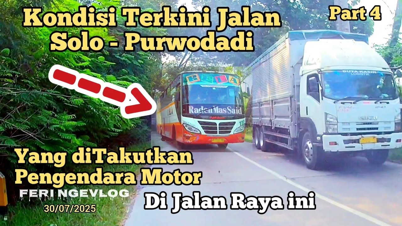 Kondisi Terbaru Jalan Solo Purwodadi Part 4 Bis ugal ugalan Juli 2025 - FERI NGEVLOG