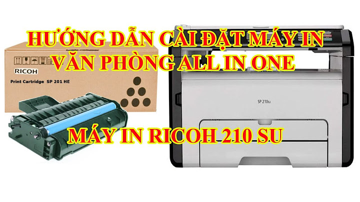 Hướng dẫn cài máy in ricoh sp210