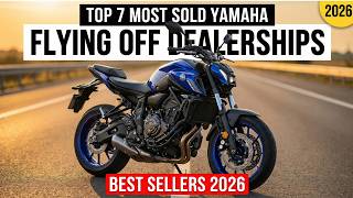 Top 7 MOST SOLD Yamaha Motorcycles 2026 (Flying Off Dealerships)