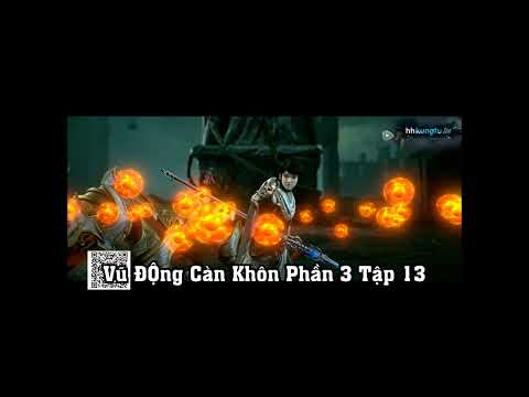 Video Vũ ĐỘng Càn Khôn Phần 3 Tập 13 Thuyết Minh - youtube