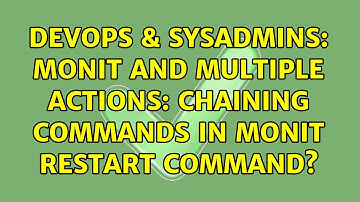 DevOps & SysAdmins: Monit and multiple actions: chaining commands in Monit restart command?