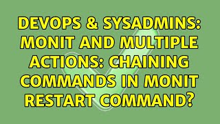 DevOps & SysAdmins: Monit and multiple actions: chaining commands in Monit restart command?