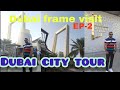 Dubai city tour   dubai frame visit  manish surati the travel king ep02