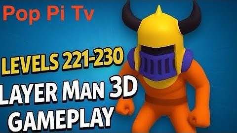 Layer Man 3D - All Levels Gameplay Pop Pi (Levels 221-230)