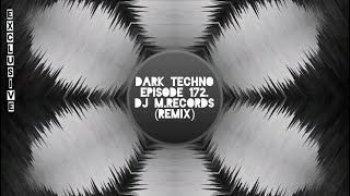 Dark Techno | Episode 172 | (DJ M.Records Remix) exclusive top