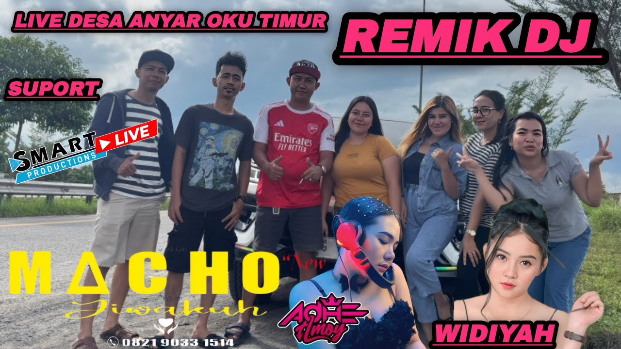 OT.MACHO NEW JIWAKUH !!REMIX DJ ADHE AMOY feat DJ WIDIYAH !!LIVE DESA ANYAR OKU TIMUR !!