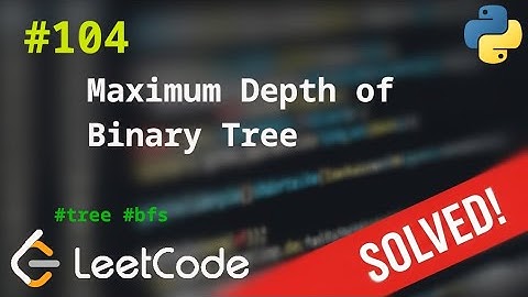 104. Maximum Depth of Binary Tree | Решение с комментариями | LeetCode