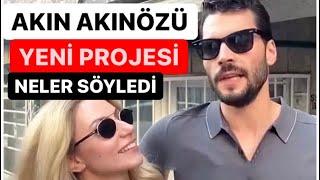 Akın Akınözü yeni projesi ne . Akın akınözü röportaj bakın neler söyledi