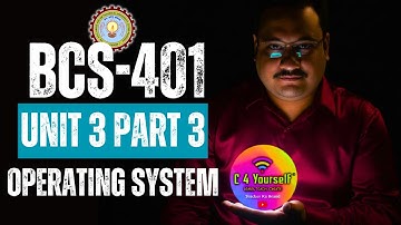 BCS-401 4th Sem | Operating System | Unit 3 Part 3 | AKTU