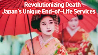 Revolutionizing Death: Japan’s Unique End-of-Life Services