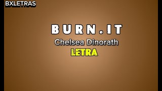 Chelsea Dinorath- Burn It (Letra_Lyric)