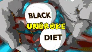 BLACK DIET UNBROKE