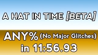 [Old PB] A Hat In Time (Beta) Speedrun - Any% (NMG) in 11:56.93