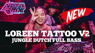 DJ LOREEN TATTOO V2 REMIX JUNGLE DUTCH FULL BASS -JUNGLE DUTC TATTO