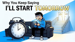 Full Why You Keep Saying “I’ll Start Tomorrow” News